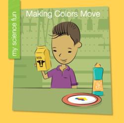 Making Colors Move (ISBN: 9781634729987)