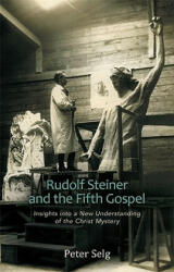 Rudolf Steiner and the Fifth Gospel - Peter Selg (ISBN: 9780880107075)