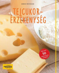 Tejcukor-érzékenység - Több mint 50 recepttel (ISBN: 9789633411407)