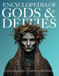 Encyclopedia of Gods & Deities - Slavic & Eastern European Mythology - ziggy Quinete, Igor Nabukov (ISBN: 9786597576401)