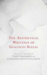 Aesthetical Writings of Giacinto Scelsi - Alessandra Carlotta Pellegrini, Franco Sciannameo (ISBN: 9781538166819)