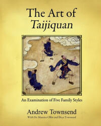 The Art of Taijiquan: An Examination of Five Family Styles - Andrew Townsend (ISBN: 9781978071872)