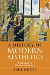 History of Modern Aesthetics: Volume 3, The Twentieth Century - Guyer, Professor Paul (ISBN: 9781108733830)