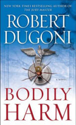 Bodily Harm - Robert Dugoni (ISBN: 9781416592983)