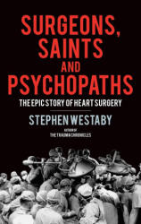 Surgeons, Saints and Psychopaths - Stephen Westaby (ISBN: 9781912914609)