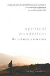 Spiritual Wanderlust: The Field Guide to Deep Desire - Christopher West, Kelly Deutsch (ISBN: 9781791954277)