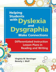 Helping Students with Dyslexia and Dysgraphia Make Connections - Virginia W. Berninger, Beverly J. Wolf, Beverly Wolf (ISBN: 9781598570212)
