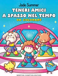Teneri amici a spasso nel tempo. Da colorare - Jade Summer (2026)