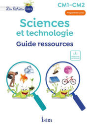 Les Cahiers Istra Sciences et technologie CM1-CM2 - Guide ressources - Ed. 2024 - Catherine Vilaro, Didier Fritz (2024)