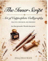 The Inner Script- Art of Copperplate Calligraphy - Zia Chauhan (2026)