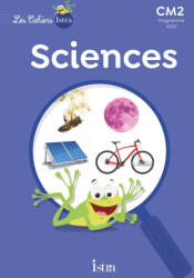 Les Cahiers Istra Sciences et technologie CM2 - Cahier élève - Ed. 2024 - Catherine Vilaro, Didier Fritz (2024)