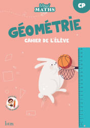 Mouv' Maths - Cahier de géométrie CP - Ed. 2023 - Monsieur Laurent Duron, Madame Sonia Feddaoui, Madame Sandrine Aubert (2023)