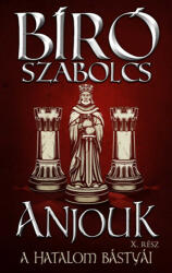 Anjouk X. - A hatalom bástyái (ISBN: 9789635436521)