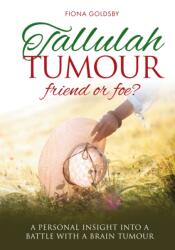 Tallulah Tumour - Friend or Foe? (ISBN: 9781909304383)