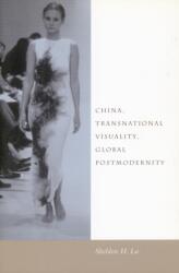 China, Transnational Visuality, Global Postmodernity (ISBN: 9780804742047)