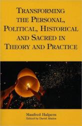 Transforming the Personal, Political, Historical and Sacred in Theory and Practice (ISBN: 9781589661783)