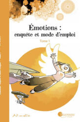 Émotions : enquête et mode d'emploi - Tome 1 NE - Art-mella (ISBN: 9782371760943)