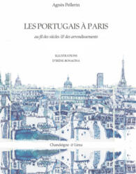 Les Portugais à Paris, au fil des siècles et des arrondissem - Agnes PELLERIN, Xavier DE CASTRO, Anne LIMA (2026)