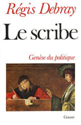 LE SCRIBE- GENESE DU POLITIQUE - Régis Debray (2022)