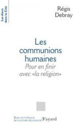 Les Communions humaines - Régis Debray (2018)