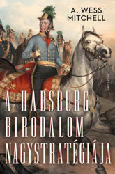 A Habsburg Birodalom nagystratégiája (ISBN: 9789636202569)