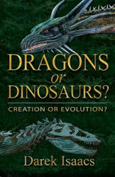 Dragons or Dinosaurs? : Creation or Evolution? - Darek Isaacs (ISBN: 9780882704777)