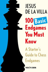 100 Basic Endgames You Must Know - DE LA VILLA JESUS (ISBN: 9789083627922)