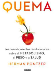 Quema: Los Descubrimientos Revolucionarios Sobre El Metabolismo, El Peso Y La Salud - Pontzer, Herman (ISBN: 9786075573588)