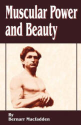 Muscular Power and Beauty - Bernarr MacFadden (ISBN: 9781589635135)