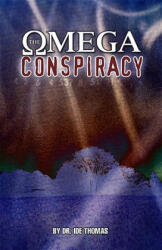 The Omega Conspiracy: Satan's Last Assault on God's Kingdom - I. D. E. Thomas (ISBN: 9780978845353)