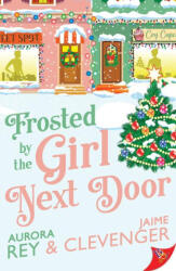 Frosted by the Girl Next Door - Jaime Clevenger (ISBN: 9781636797236)