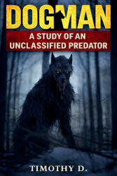 Timothy D - DOGMAN - Timothy D (ISBN: 9781997962106)