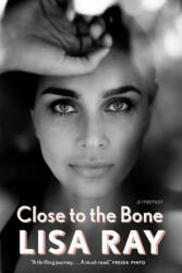 Close to the Bone: A Memoir - Ray, Lisa (ISBN: 9780385695725)