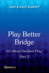 Play Better Bridge Part 2 - Lars Blakset, Knut Blakset (ISBN: 9781771402781)