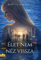 Az élet nem néz vissza (ISBN: 9786158285773)