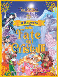 segreto delle Fate dei Cristalli - Tea Stilton (2022)