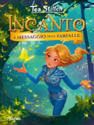 messaggio delle farfalle. Incanto - Tea Stilton (2019)