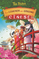 La leggenda del giardino cinese - Tea Stilton, C. Balleello, B. Pellizzari (2017)