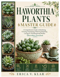 Haworthia Plants Master Guide - Erica V. Klar (2026)