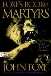 The New Foxe's Book of Martyrs - John Foxe, Harold J. Chadwick (ISBN: 9780882708751)