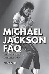 Michael Jackson FAQ - Kit O'Toole (ISBN: 9781480371064)