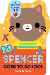 Spencer Goes to School - Romo, Michelle (ISBN: 9781523514892)