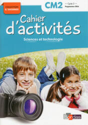Cahier d'activités Sciences et technologie CM2 - cycle 3 2017 NE - Adeline André, Magali Margotin-Passat, Marie-Anne Pierrard (ISBN: 9782047336151)