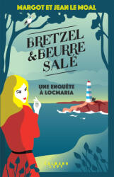 Bretzel & beurre salé enquête 1 - Une enquête à Locmaria - Margot LE MOAL, Jean LE MOAL (ISBN: 9782702182802)