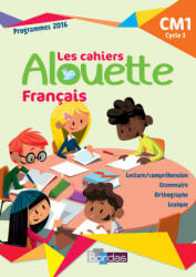 Alouette Français CM1 2018 - Cahier d'exercices - Michèle Pointeau-Mary (2018)