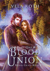 Blood Union Part One: A Fantasy Romance - Vela Roth (ISBN: 9781957040172)