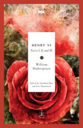 Henry VI - William Shakespeare, Jonathan Bate, Eric Rasmussen (ISBN: 9780812969405)