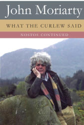What The Curlew Said - Nostos Continued - John Moriarty (ISBN: 9781807620288)