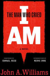 The Man Who Cried I Am: A Novel - Ishmael Reed, Merve Emre (ISBN: 9781598537611)