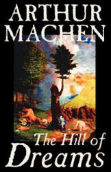 Hill of Dreams - Arthur Machen (ISBN: 9781587155307)